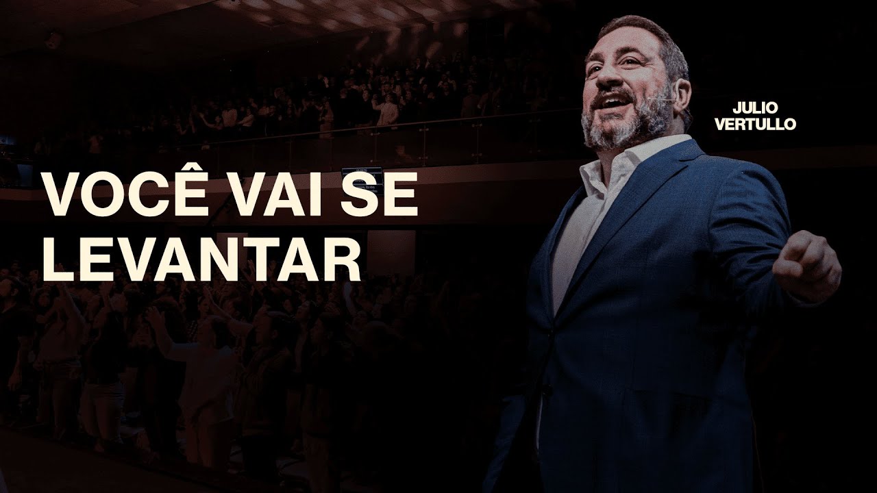 Você vai se levantar | Julio Vertullo - Cristã Mundial