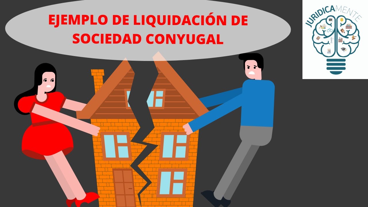 EJEMPLO DE LIQUIDACIÓN DE SOCIEDAD CONYUGAL