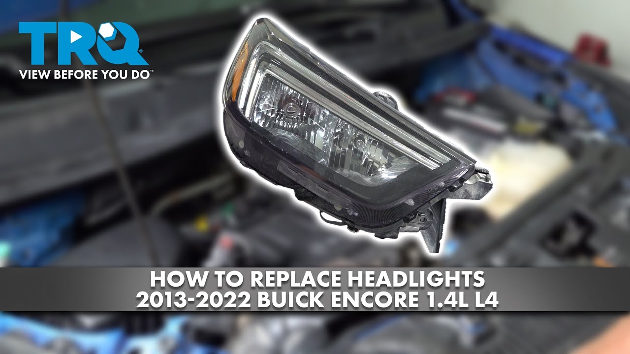 How to Replace Headlights 2013-2022 Buick Encore 1.4L L4
