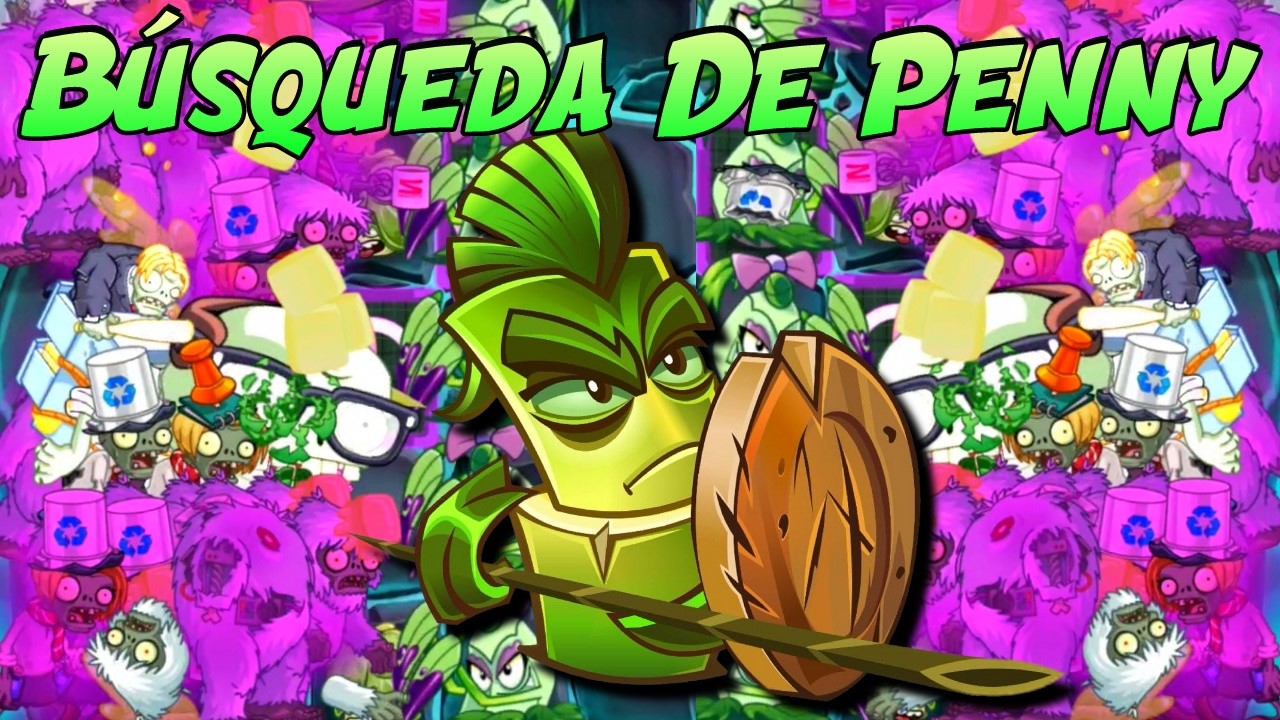 Búsqueda De Penny El Mundo De Bambú Espartano - Plants vs Zombies 2