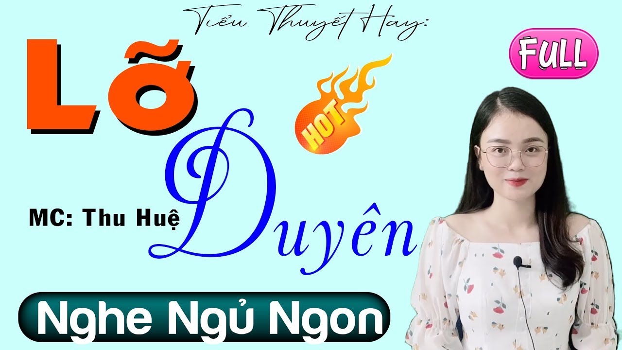 [SIÊU PHẨM] Nghe rồi lại muốn nghe tiếp - LỠ DUYÊN - Truyện Thực Tế Đời Sống Việt Nam
