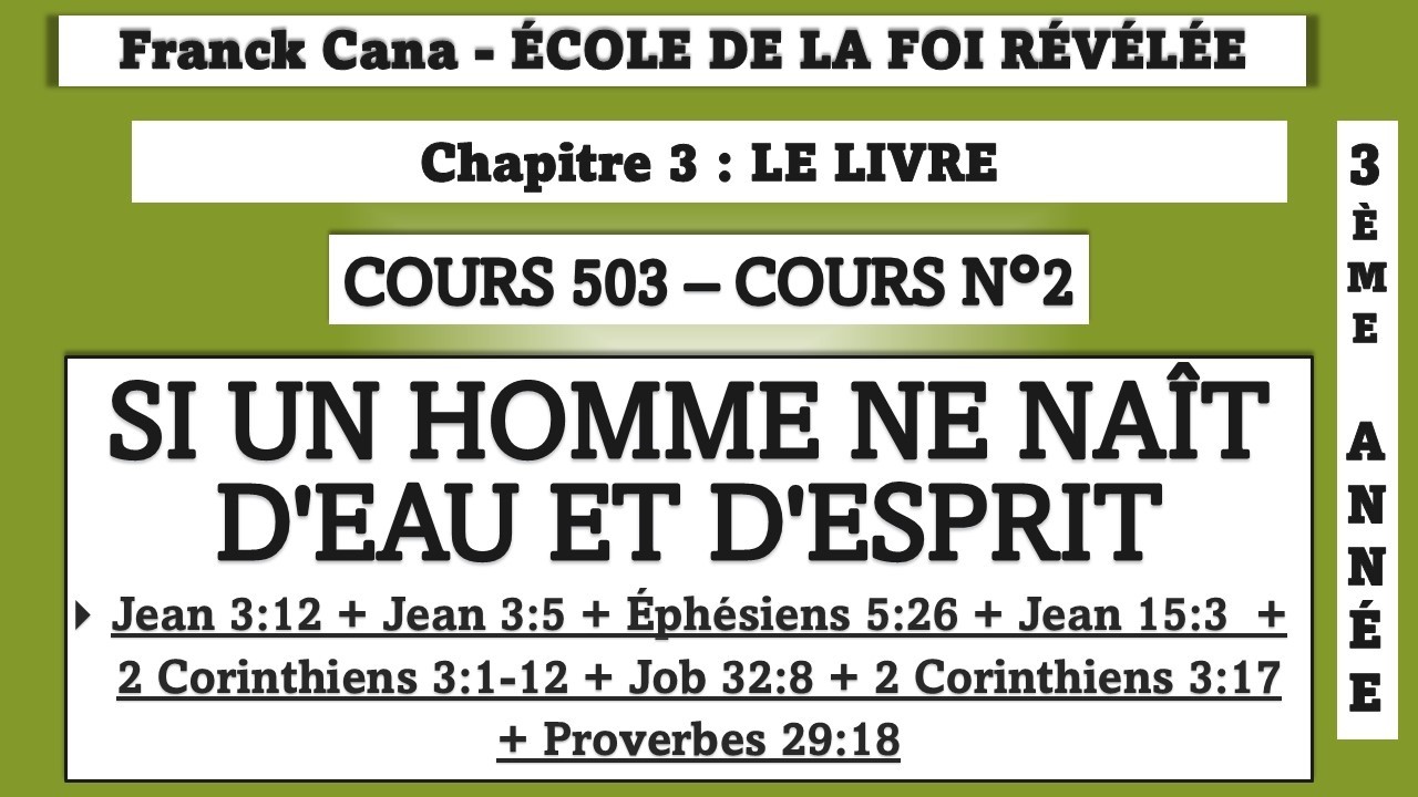 FRANCK CANA ÉCOLE DE LA FOI RÉVÉLÉE crs 503 chap 3 cours n°2 : Si un homme ne naît d'eau et d'esprit