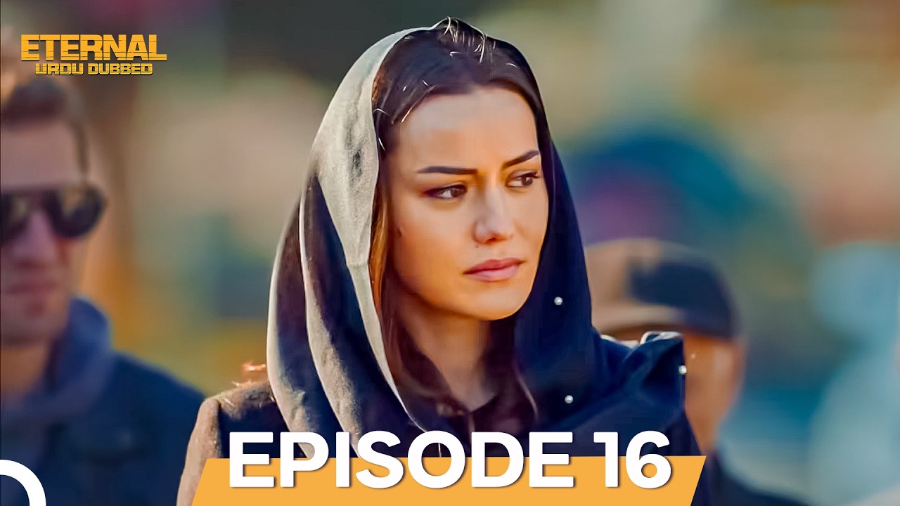Eternal Episode 16 (Urdu Dubbed)
