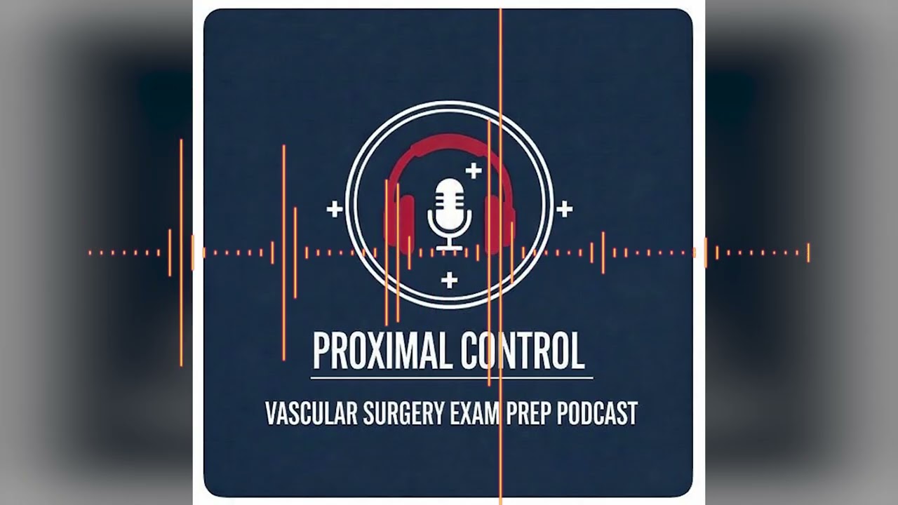 Episode 9: Vascular Surgery Exam Prep: Proximal Control- Popliteal and Femoral Artery Aneurysms