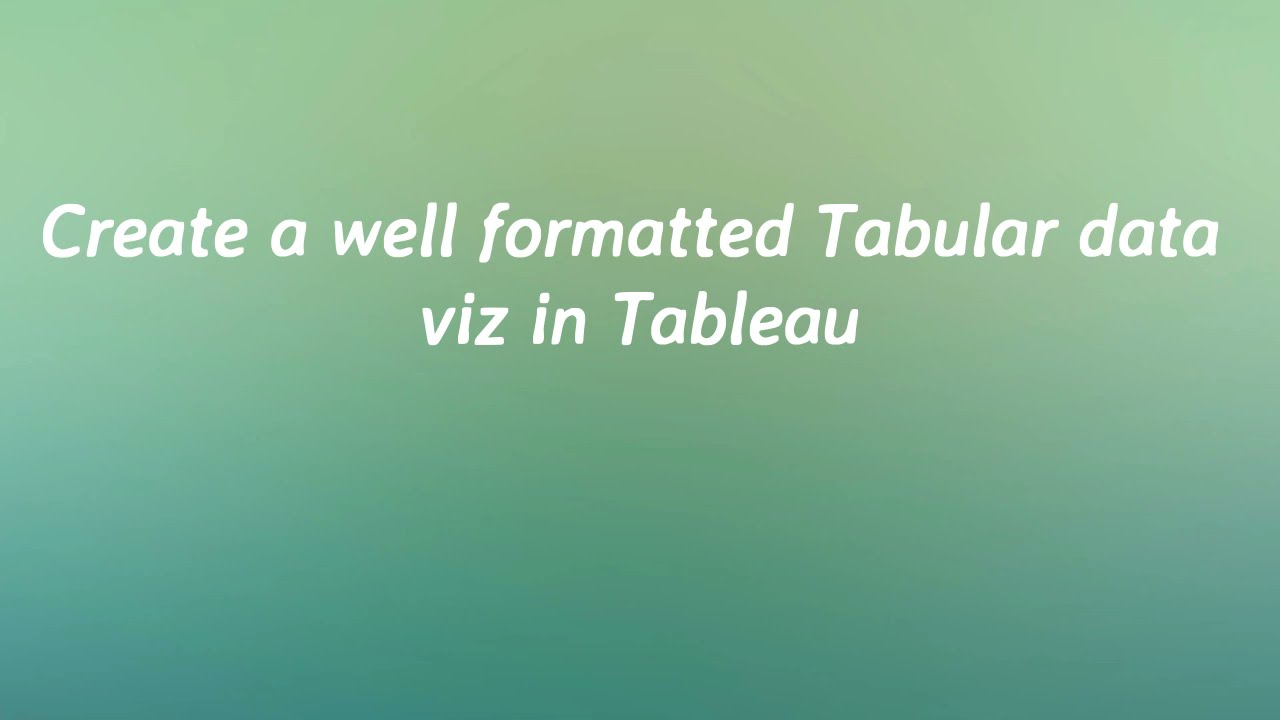 Create Tabular Data Visualization in Tableau