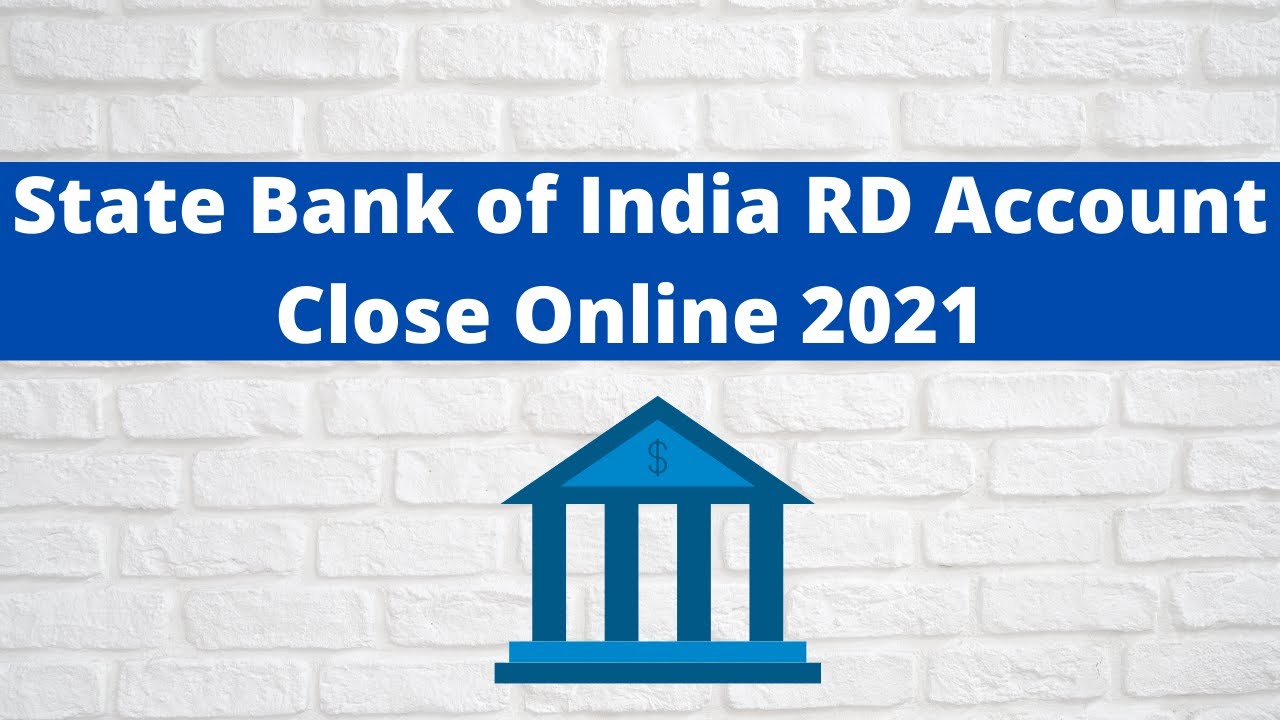 State Bank of India Recurring Deposit Account Close Online 2021 || SBI RD Account Close Online 2021