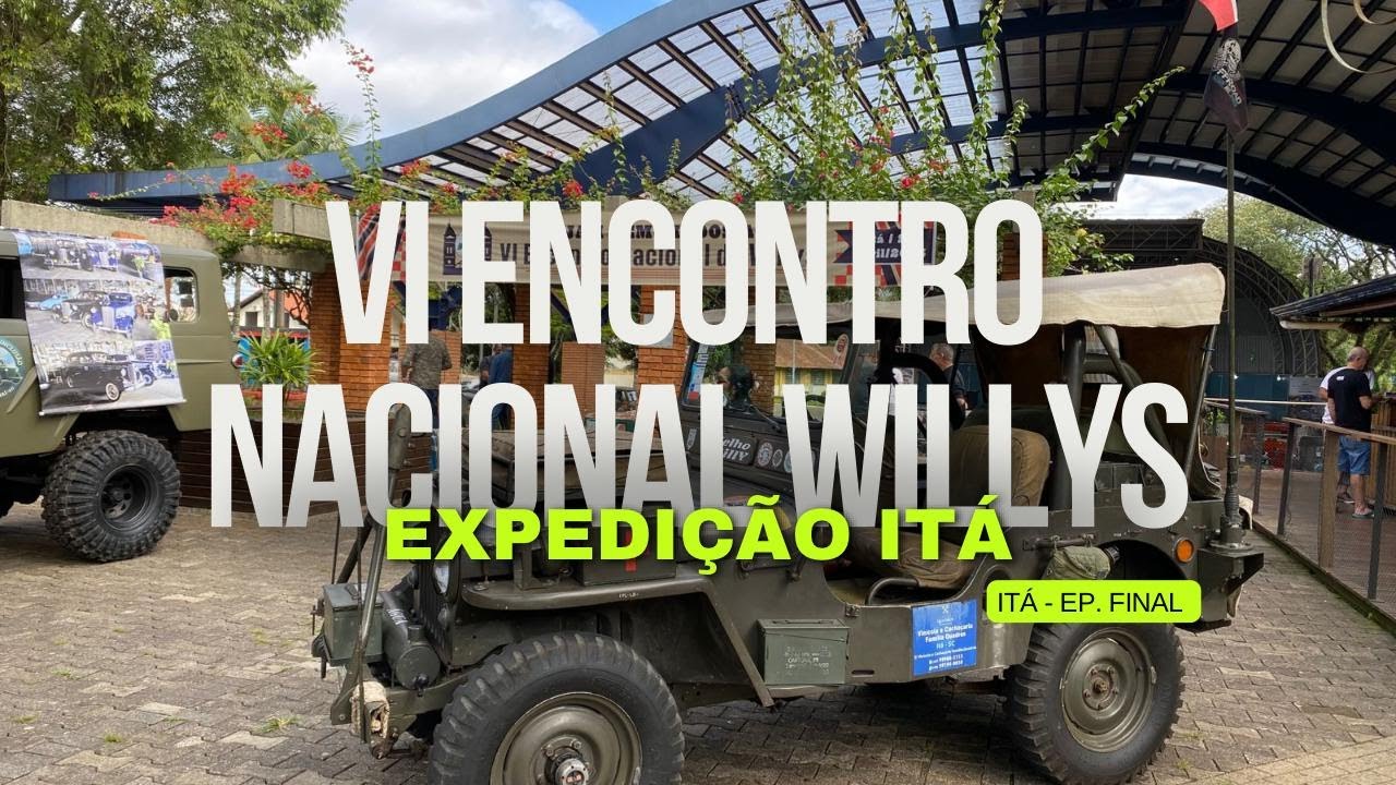VI Encontro Nacional Willys - Expedição Itá - Ep. Final