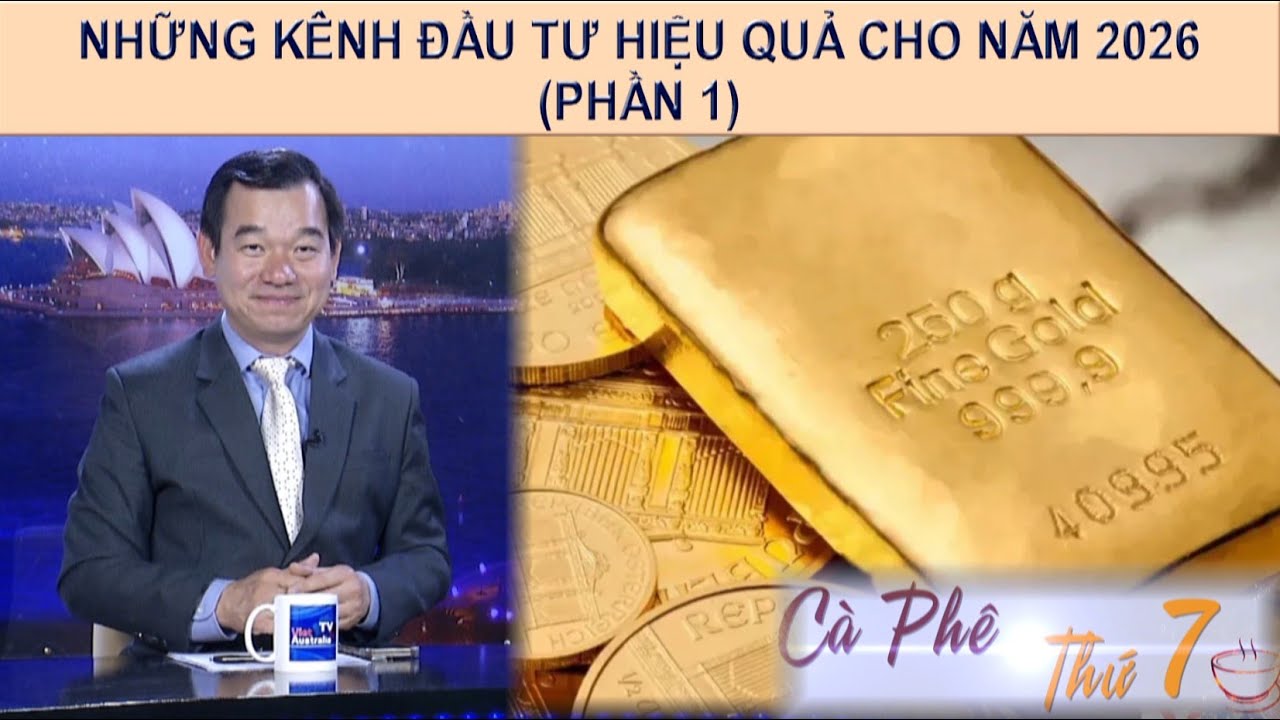 CÀ PHÊ THỨ 7 - 24-01-2026 - NHỮNG KÊNH ĐẦU TƯ HIỆU QUẢ CHO NĂM 2026 (PHẦN 1)