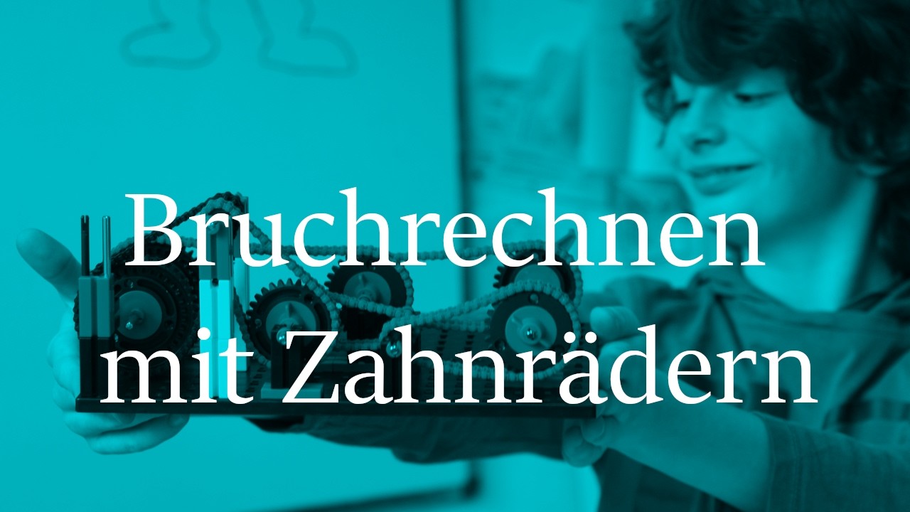 Folge 07: Bruchrechnen mit Zahnrädern