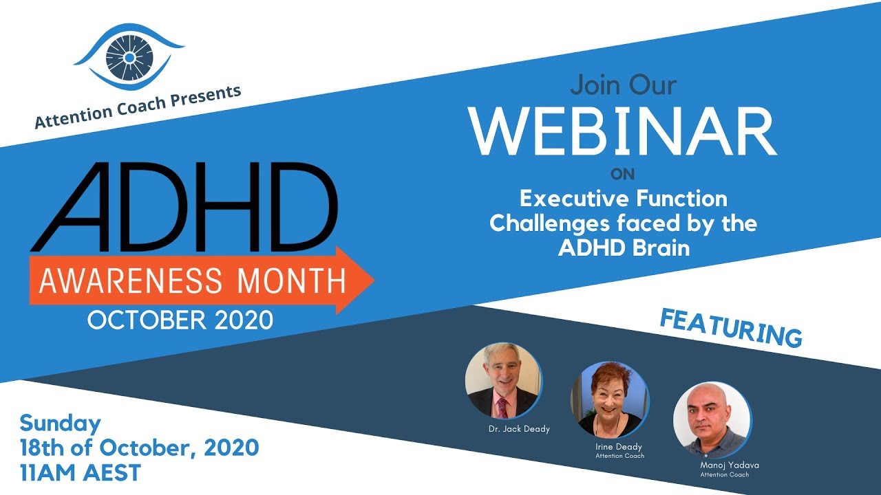ADHD Awareness Month Webinar 18.10.2020 - Executive Function Challenges faced by the ADHD Brain