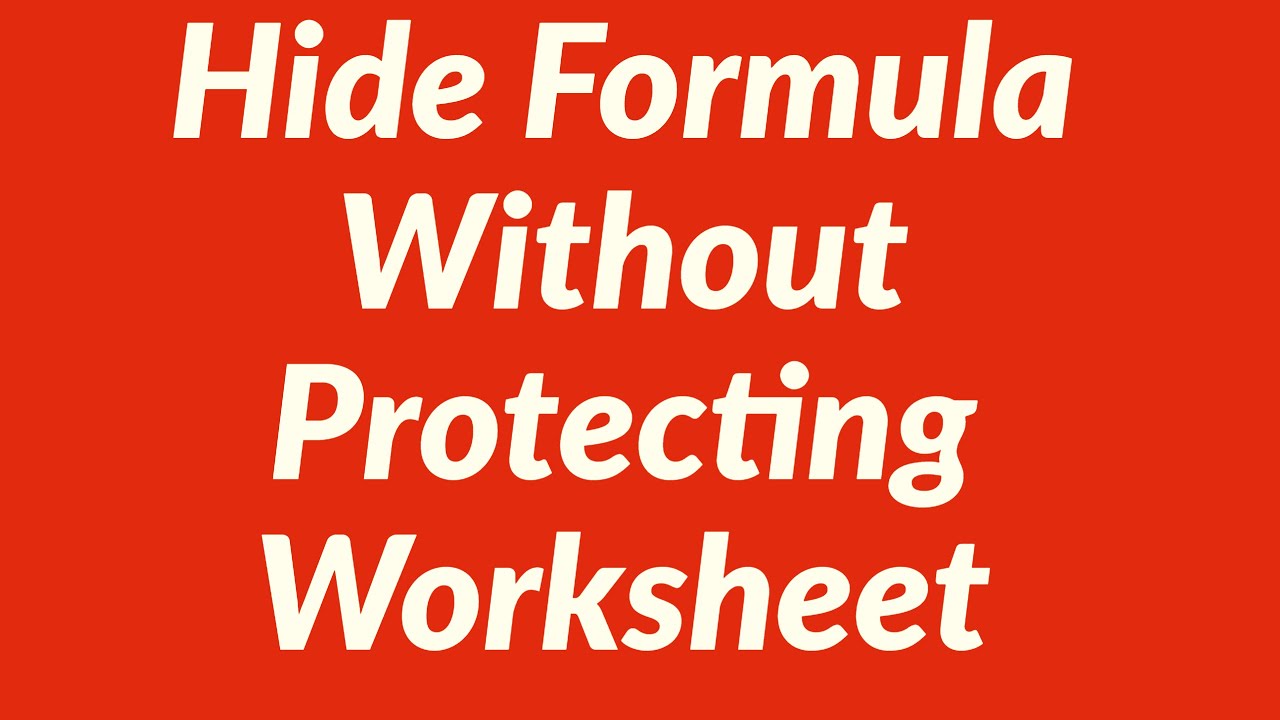 Hide Formula in Worksheet Without Protecting Worksheet