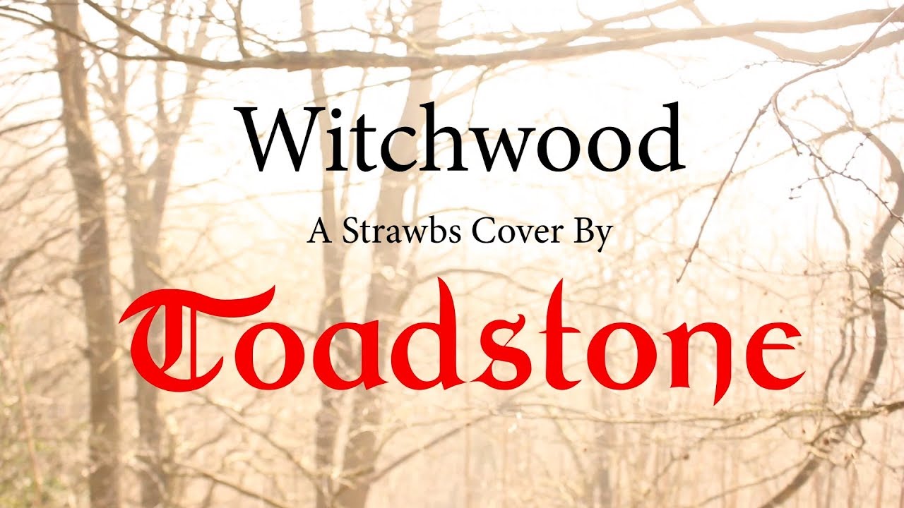 Witchwood - Strawbs Cover by Toadstone