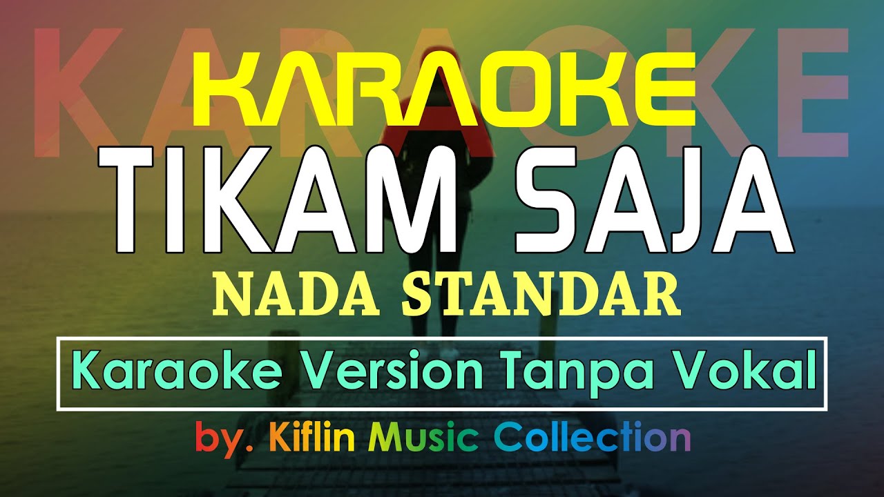 #Karaoke Tikam Saja ( Nada Standar ) KapthenpureK by Kiflin Music