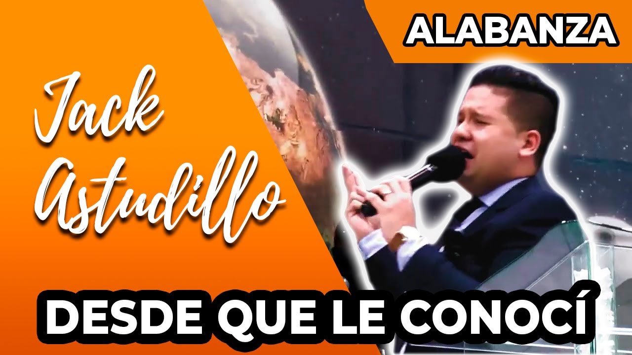 Desde Que Le Conocí - Alabanzas - Jack Astudillo ft. Mibsam