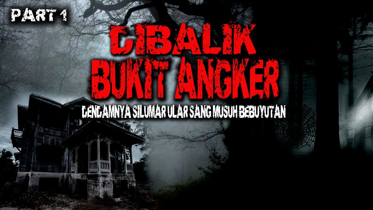 MISTERI DIBALIK BUKIT ANGKER / PART 1 by naya