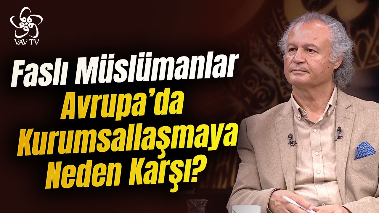 Faslı M&uuml;sl&uuml;manlar Avrupa'da Neden Kurumsallaşmaya Karşı? | Prof. Dr. Kadir Canatan