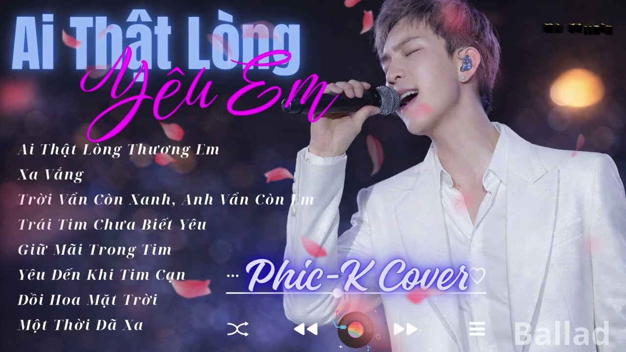 Ai Thật Lòng Thương Em | Phúc K Cover |Tuyển Tập Nhạc Ballad Buồn Nghe Là Nghiện