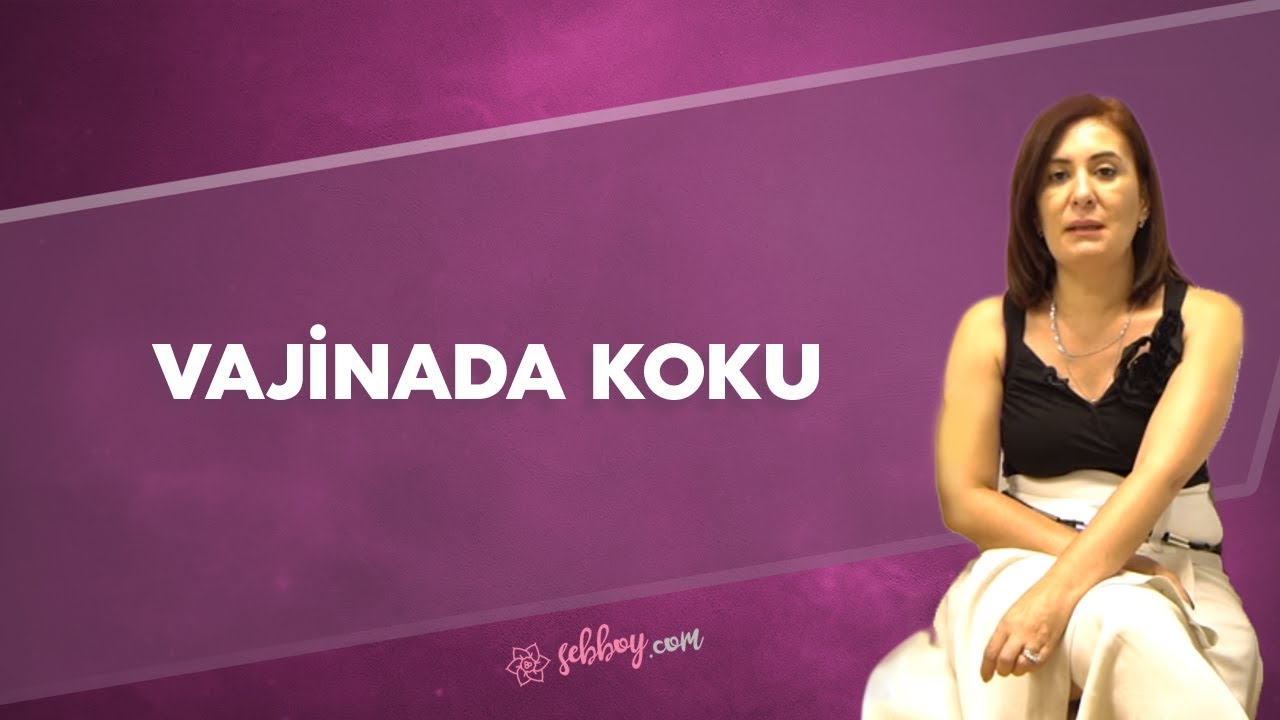 Vajinada Koku Neden Olur? Koku Nasıl Giderilir? | Şebboy.com - Op.Dr.Cevahir Tekcan