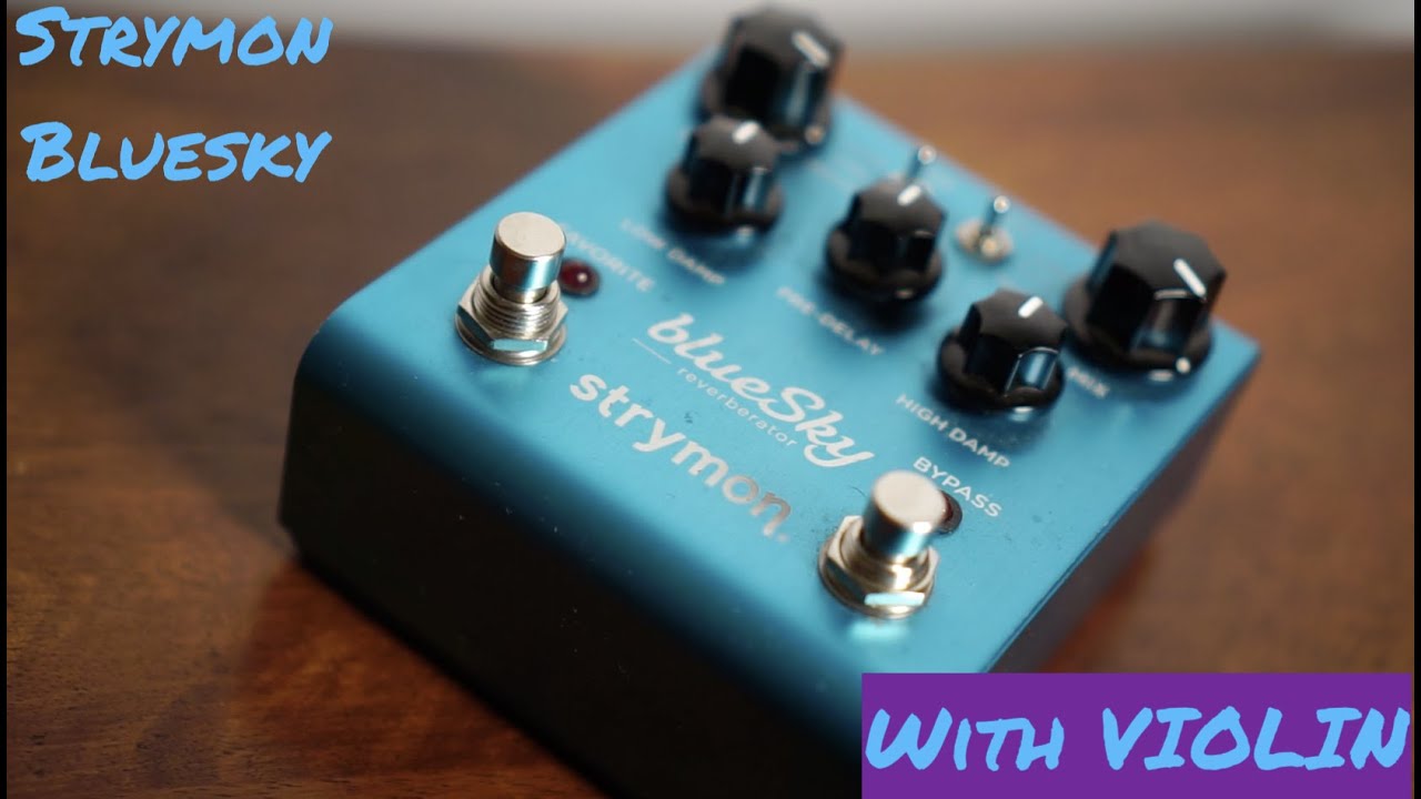 Strymon BlueSky Reverb (with Violin) Review