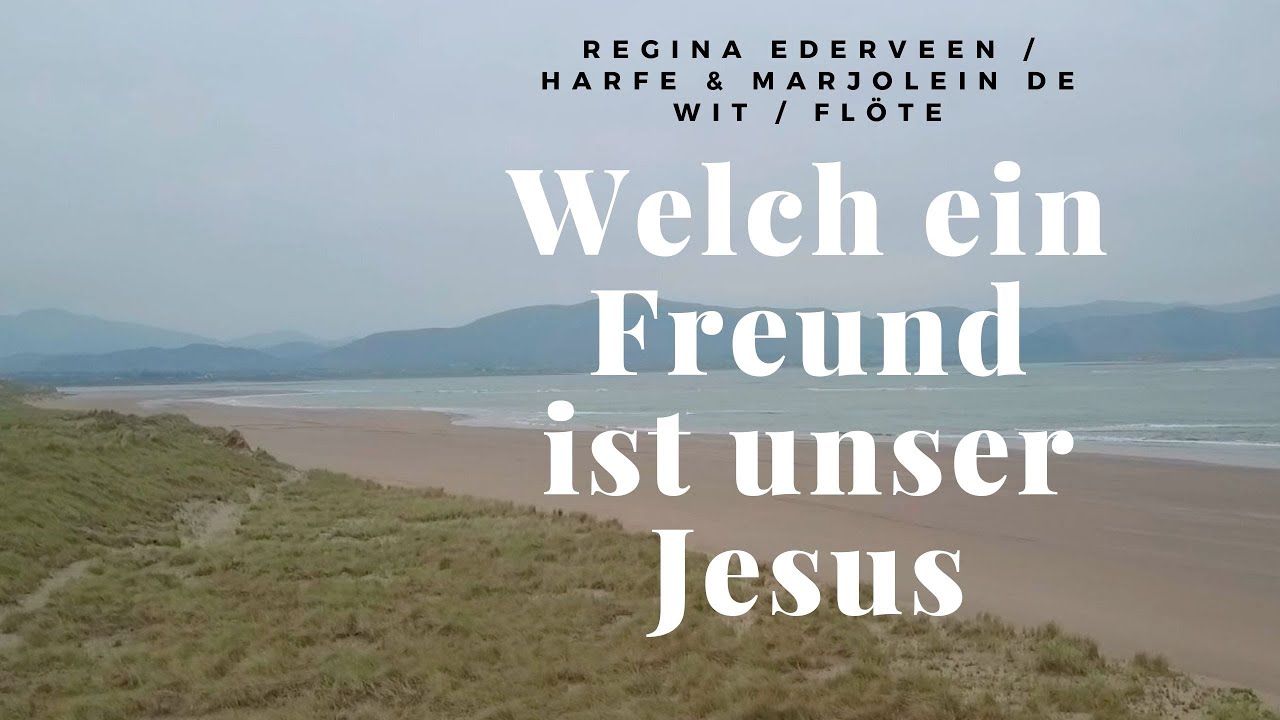 Welch ein Freund ist unser Jesus – Himmlische Harfen- und Flötenklänge