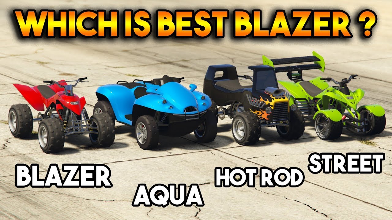 GTA 5 ONLINE : BLAZER VS BLAZER AQUA VS HOT ROD VS STREET BLAZER (WHICH IS BEST BLAZER ?)