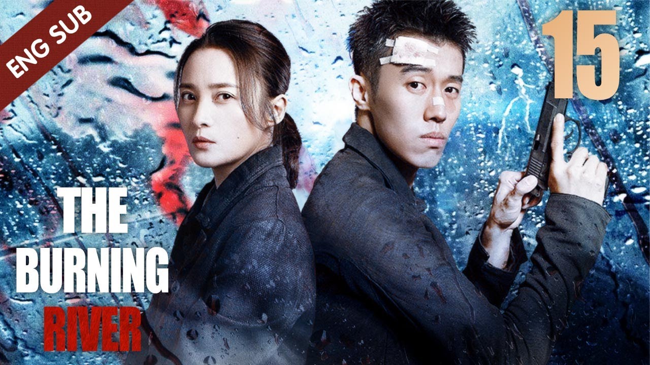 [Eng Sub] The Burning River 15 (Jiang Qinqin, Zhou You) | 迷雾追踪