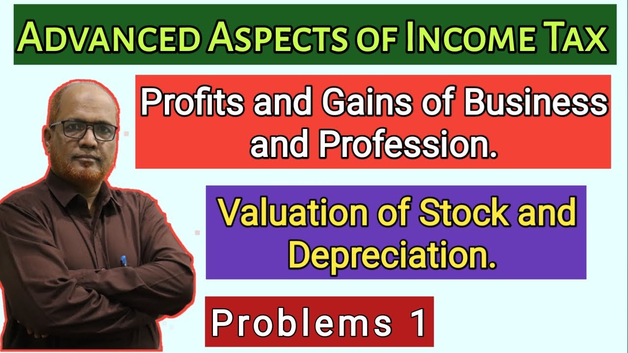 Advanced Aspects of Income Tax I PGBP I Problems on Valuation of Stock and Depreciation I Part 1 I