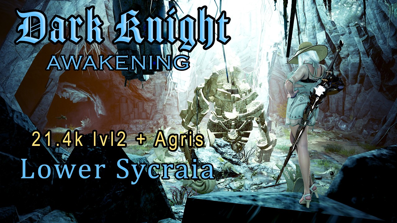 BDO | Dark Knight Awakening | Lower Sycraia 21.4k LVL2 + Agris