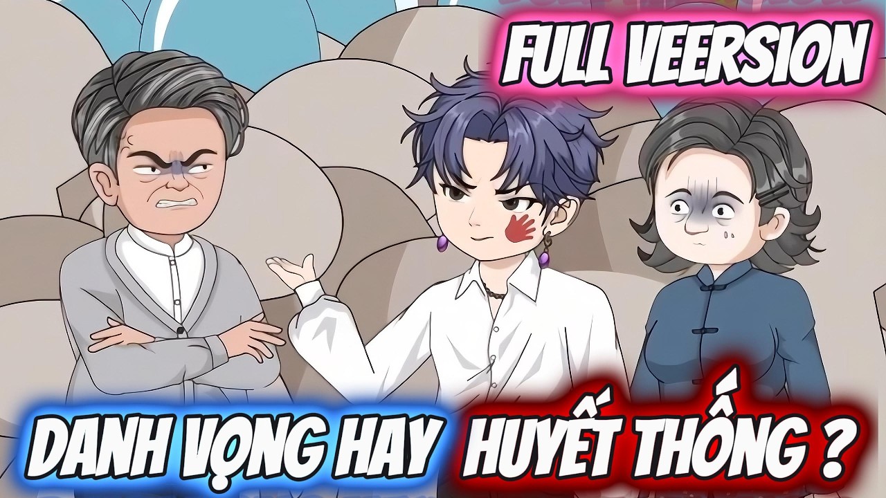 Full Version | Danh Vọng Hay Huyết Thống ? | Kiin Vietsub
