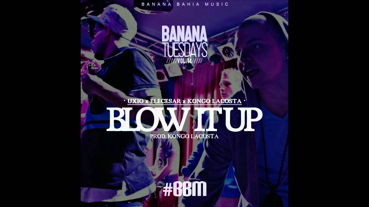 Uxio, Elecesar & Kongo Lacosta - Blow it up