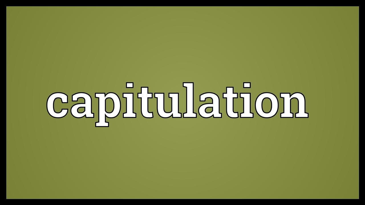 Capitulation Meaning