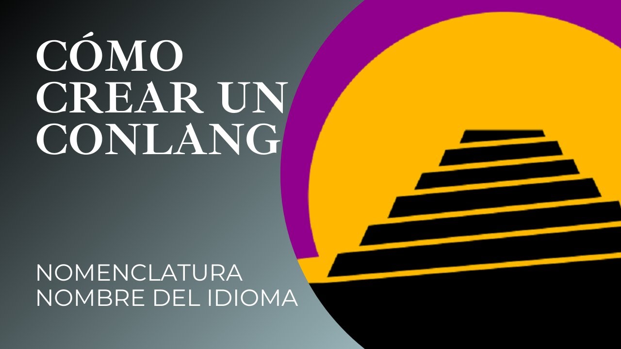 CÓMO CREAR UN CONLANG : Nomenclatura o cómo nombrar tu idioma con lógica