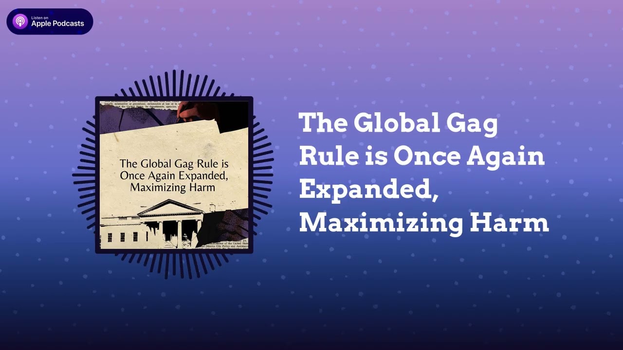 The Global Gag Rule is Once Again Expanded, Maximizing Harm | rePROs Fight Back