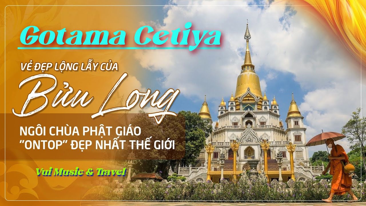 Ch&ugrave;a Bửu Long Thủ Đức, Bảo Th&aacute;p Gotama Cetiya Lớn Nhất Việt Nam | Vui Music & Travel