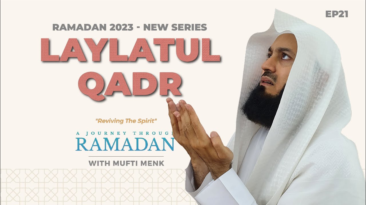 The Last Ten Nights: Seeking the Night of Decree (Laylatul Qadr) - Mufti Menk - Ep 21
