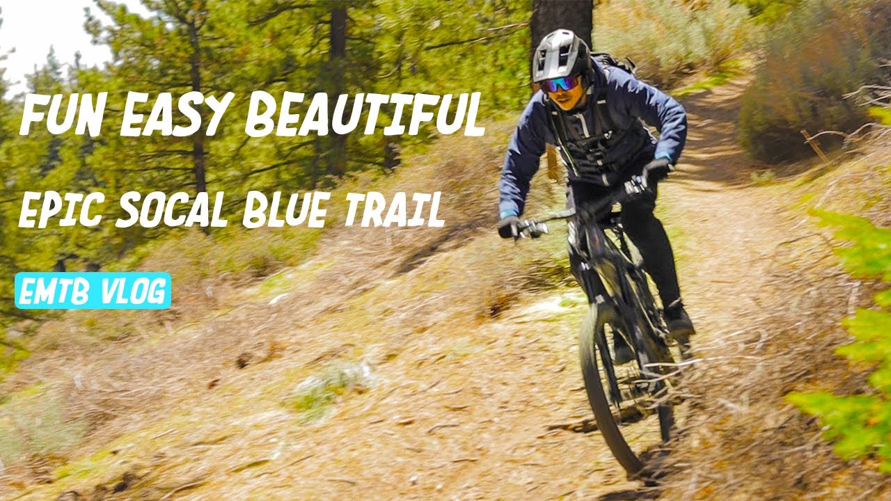 Fun Easy Beautiful Epic SoCal Blue Trail | EMTB Vlog