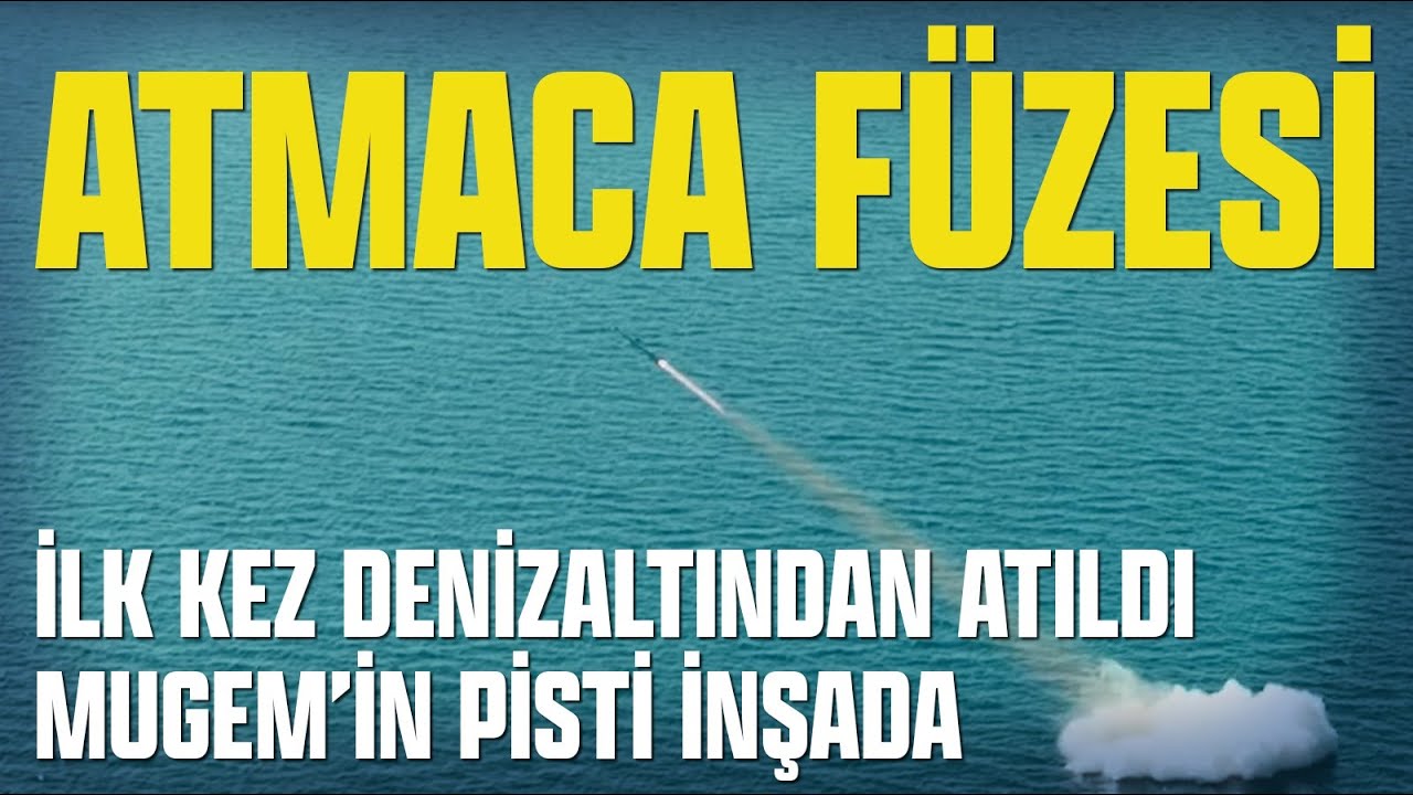 STRATEJİK DONANMADA 2 B&Uuml;Y&Uuml;K ADIM: ATMACA F&Uuml;ZESİ İLK KEZ DENİZALTIDAN ATILDI, MUGEM'İN PİSTİ İNŞADA