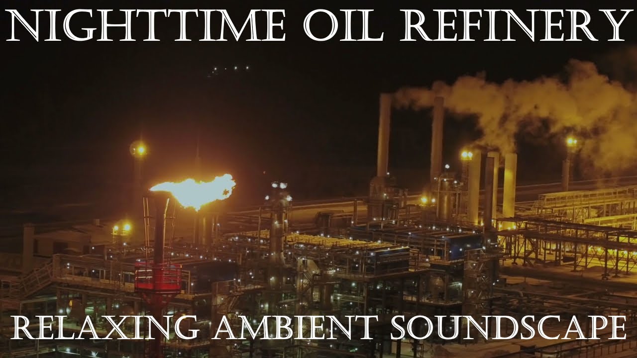 Relaxing Ambient Soundscape - Nighttime Oil Refinery - Flare Stack Burning - Machinery Hum/Ambience