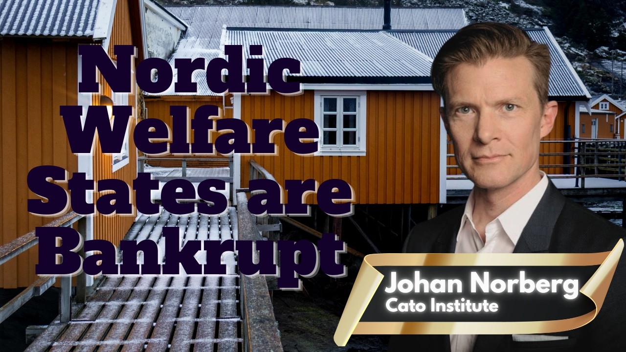 Interview with Johan Norberg - Bankrupt Nordic Welfare States and Trump's State Socialism.