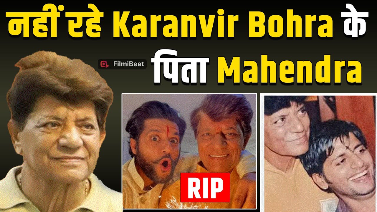 Karanvir Bohra के पिता और मशहूर Producer Mahendra का निधन, Actor ने लिखा दिल चीरने वाला Post!
