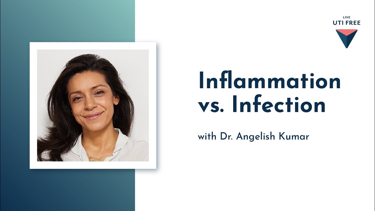 Inflammation vs. Infection: Recurrent UTI with Dr. Angelish Kumar, Part 5