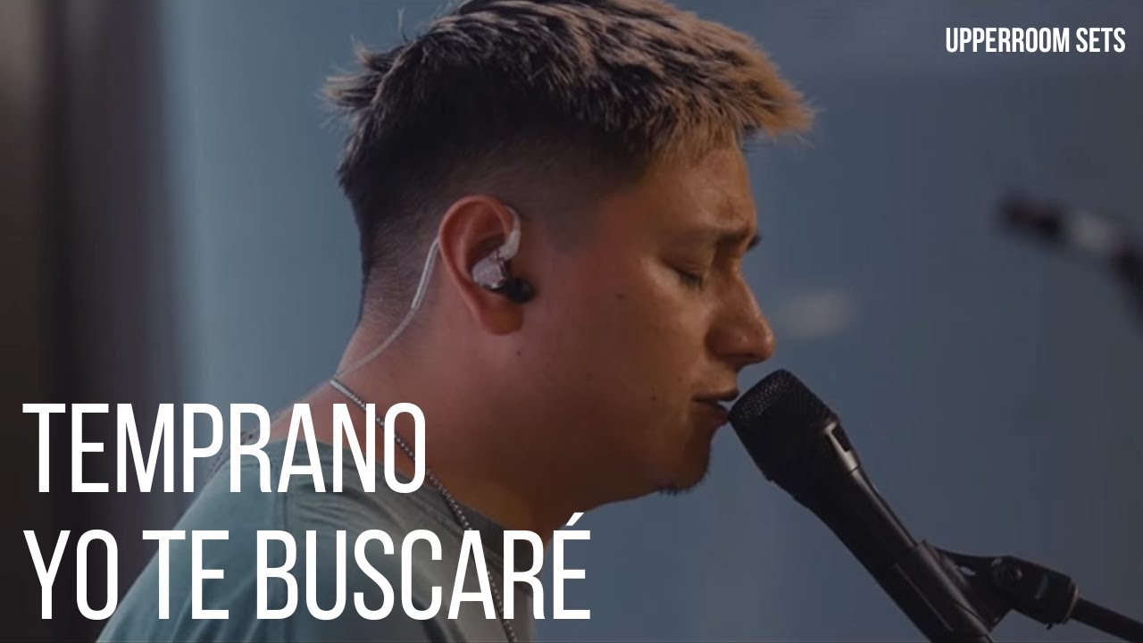 Temprano Yo Te Buscaré + Llevame al Lugar Santísimo + Espontáneo | Upperroom Español