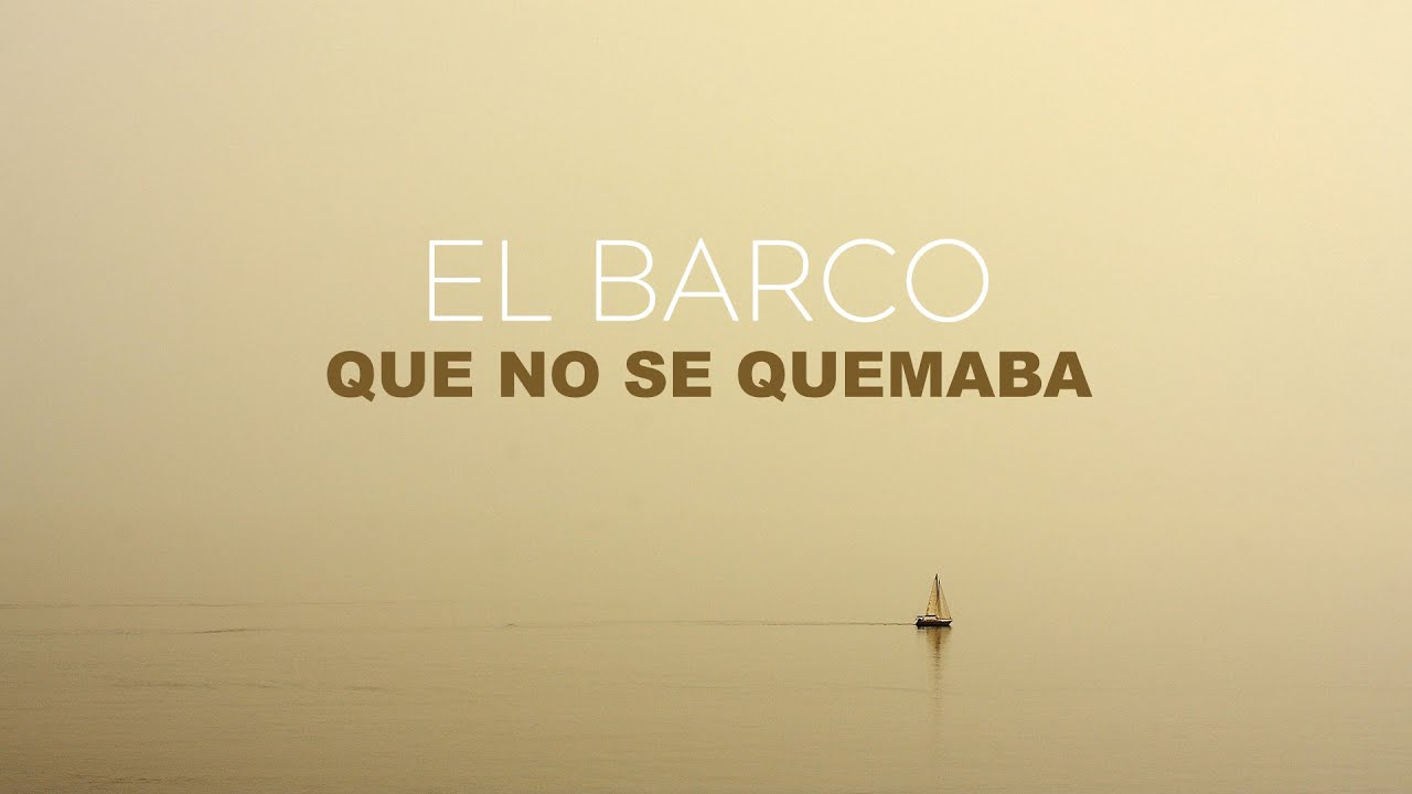 Escrito Está - El barco que no se quemaba