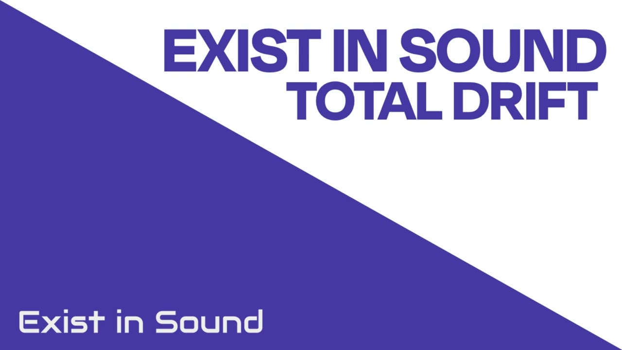 Exist in Sound - Total Drift (Original Version)