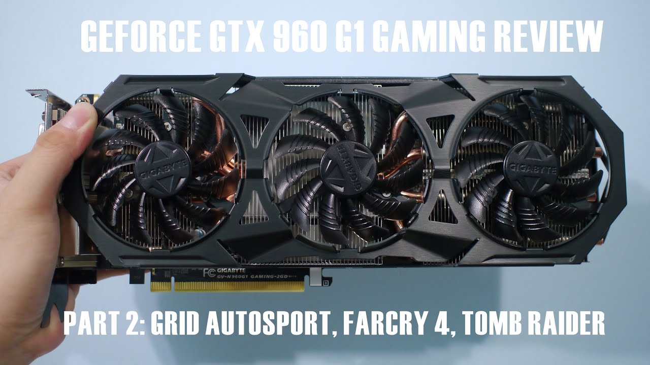 GIGABYTE GeForce GTX 960 2GB GDDR5 G1 Gaming Review Pt. 2: GRID AutoSport, FarCry 4, Tomb Raider