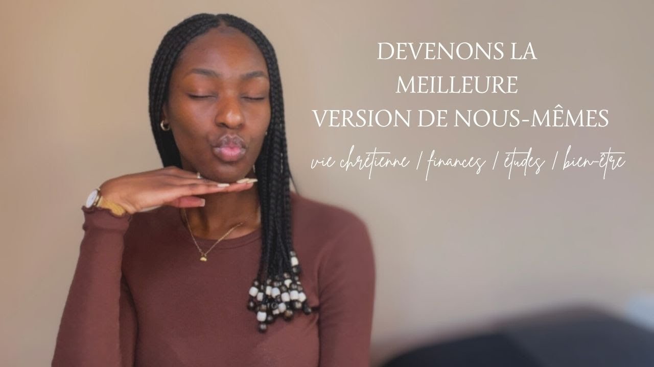 DEVENONS LA MEILLEURE VERSION DE NOUS-MÊMES EP.1