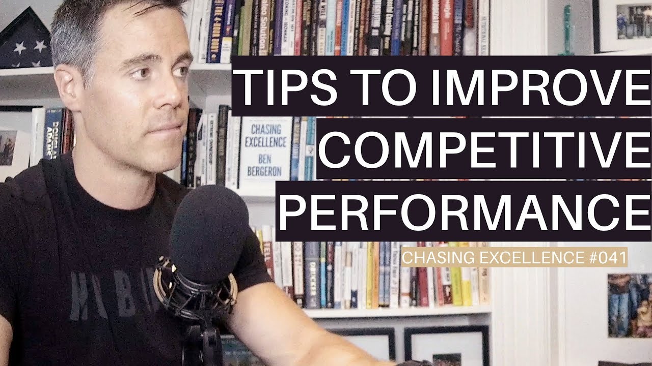 Tips to Improve Competitive Performance || Chasing Excellence with Ben Bergeron || Ep#041