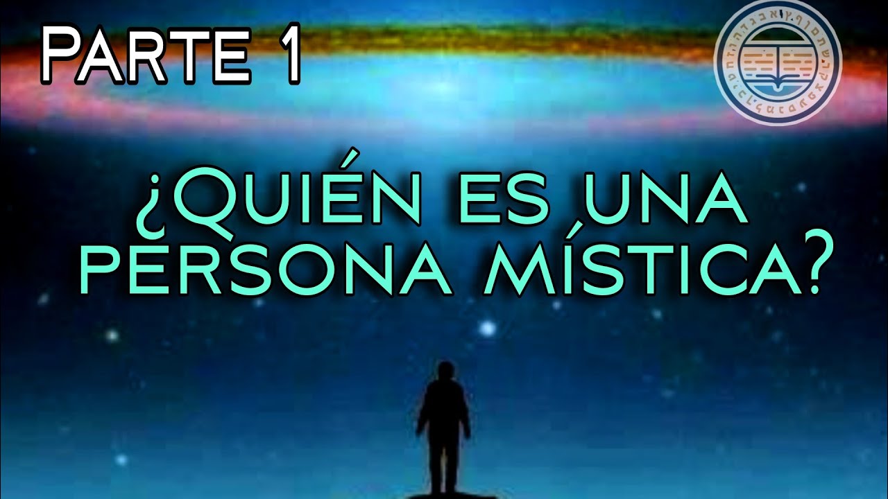&iquest;Qui&eacute;n es una persona m&iacute;stica? PT. 1