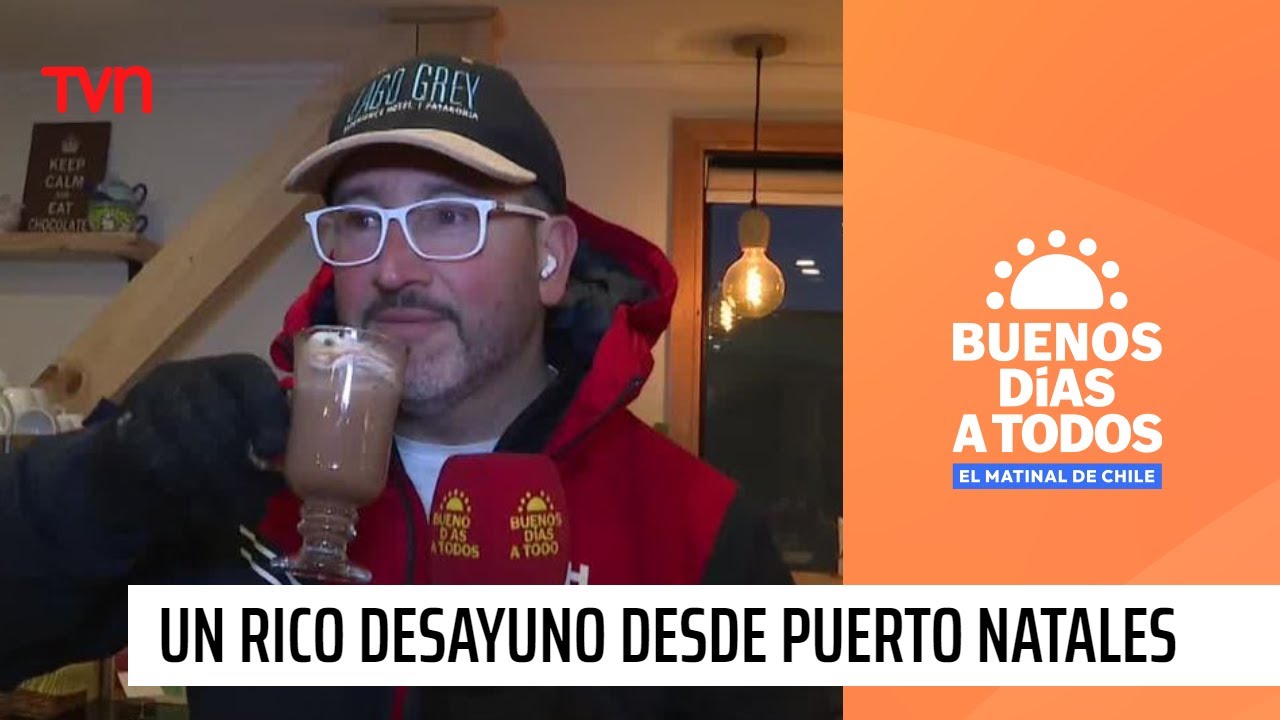 Disfrutamos de un rico desayuno desde Puerto Natales | Buenos días a todos