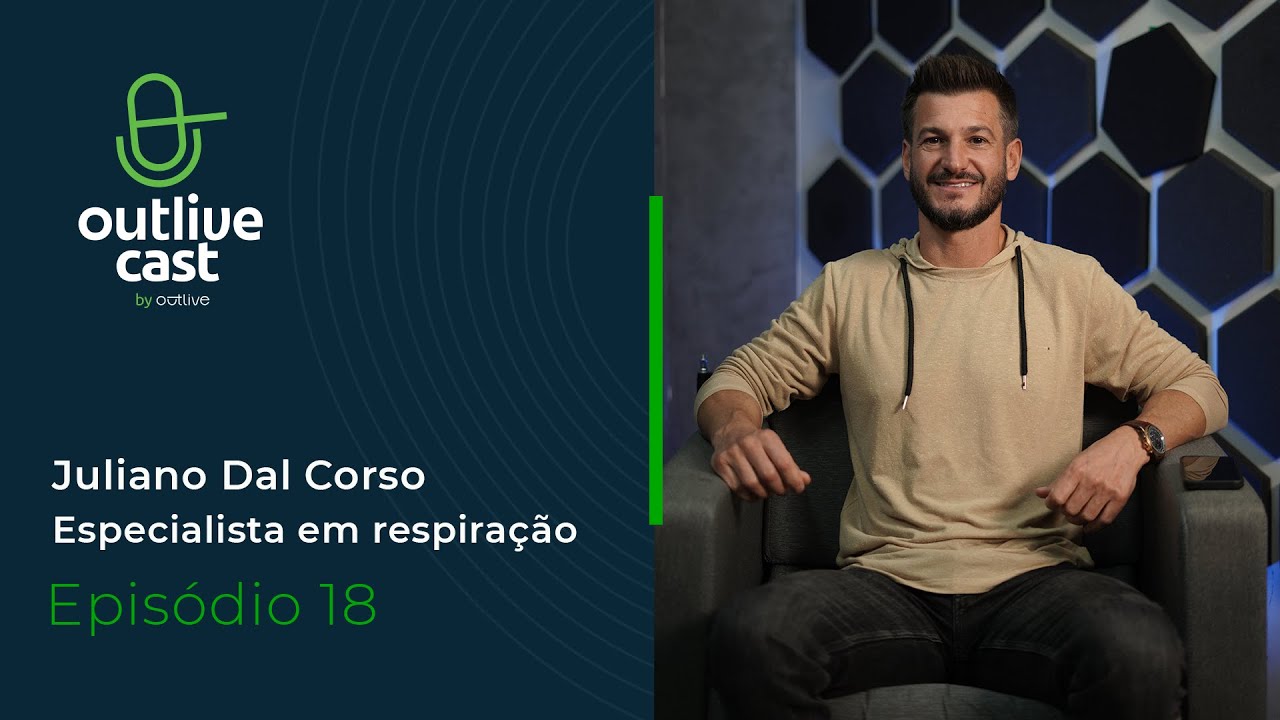 Juliano Dal Corso: Respiração e longevidade - técnicas que transformam o corpo | OutliveCast